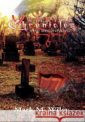 Vampire Chronicles Mark M. Wiley 9781453595572 Xlibris Corporation - książka