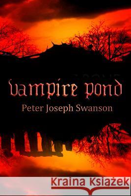 Vampire Pond Peter Joseph Swanson 9781494938062 Createspace - książka