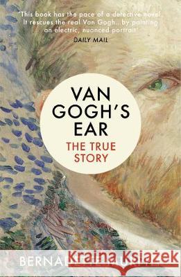 Van Gogh's Ear: The True Story Murphy Bernadette 9781784702229 Vintage Publishing - książka