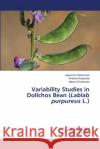 Variability Studies in Dolichos Bean (Lablab purpureus L.) Jaykumar Deshmukh, Hirakant Kalpande, Meena Wankhade 9786203840605 LAP Lambert Academic Publishing