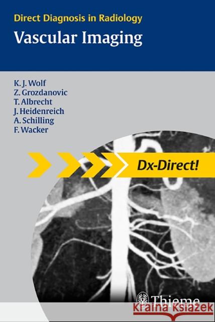 Vascular Imaging: Direct Diagnosis in Radiology Wolf, Karl-Jürgen 9783131451811 Thieme Medical Publishers - książka