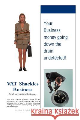 Vat Shackles Business Dyball, Alex J. 9781467000666 Authorhouse - książka