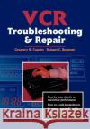 VCR Troubleshooting and Repair Robert Brenner, Gregory Capelo 9780750699402 Elsevier Science & Technology