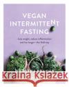 Vegan Intermittent Fasting Mira Flatt 9781911668213 Murdoch Books