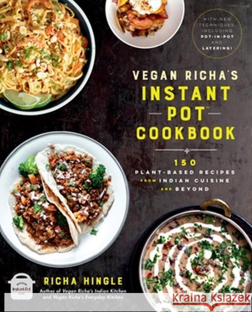 Vegan Richa's Instant Pot™ Cookbook: 150 Plant-based Recipes from Indian Cuisine and Beyond Richa Hingle 9780306875038 Hachette Go - książka