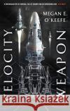 Velocity Weapon: Book One of The Protectorate Megan E. O'Keefe 9780356512228 Little, Brown Book Group