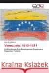 Venezuela: 1810-1811 Estaba B., Rosa M. 9786202131230 Editorial Académica Española