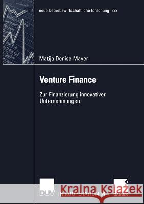 Venture Finance: Zur Finanzierung Innovativer Unternehmungen Mayer, Matija Denise 9783824491247 Deutscher Universitats Verlag - książka