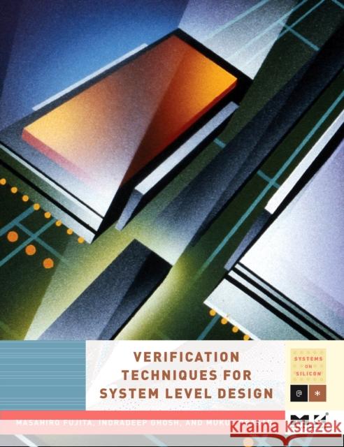 Verification Techniques for System-Level Design Indradeep Ghosh Mukul Prasad Masahiro Fujita 9780123706164 Morgan Kaufmann Publishers - książka