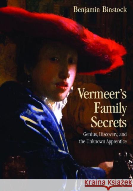 Vermeer's Family Secrets: Genius, Discovery, and the Unknown Apprentice Binstock, Benjamin 9780415966641 Routledge - książka