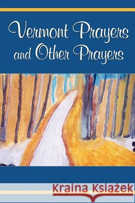 Vermont Prayers and Other Prayers David Woods 9781434980649 Dorrance Publishing Co. - książka