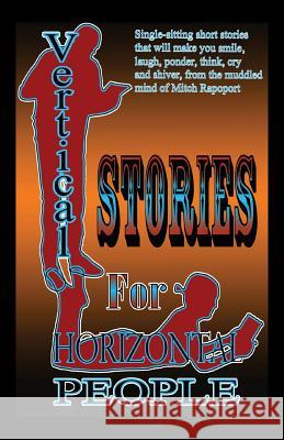 Vertical Stories for Horizontal People Mitch Rapoport 9781977205391 Outskirts Press - książka