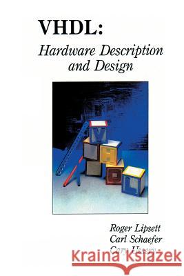 Vhdl: Hardware Description and Design Lipsett, Roger 9781461289012 Springer - książka