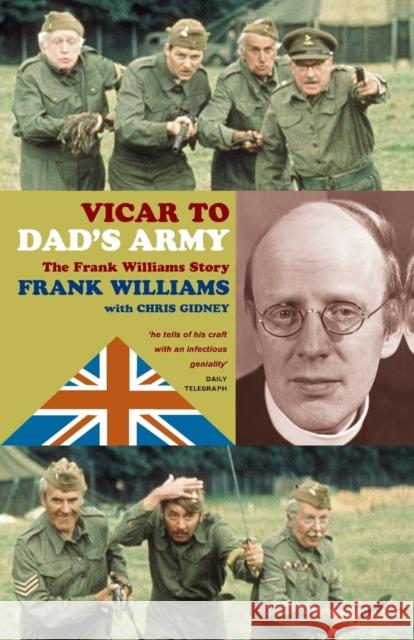 Vicar to Dad's Army: The Frank Williams Story Frank Williams Chris Gidney 9781853115431 CANTERBURY PRESS NORWICH - książka