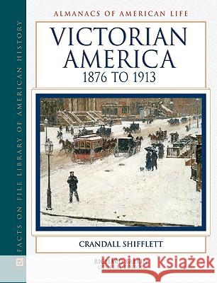 Victorian America, 1876 to 1913 Crandall A. Shifflett Crandall Shifflett                       Rick Balkin 9780816025312 Facts on File - książka