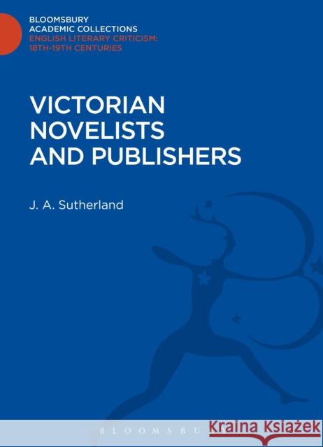 Victorian Novelists and Publishers J A Sutherland 9781472510259  - książka