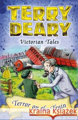 Victorian Tales: Terror on the Train Terry Deary, Helen Flook 9781472939371 Bloomsbury Publishing PLC - książka