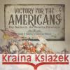 Victory for the Americans Key Battles in the America Revolution Grade 7 Children\'s American History Baby Professor 9781541955585 Baby Professor