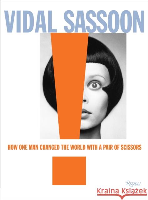 Vidal Sassoon: How One Man Changed the World with a Pair of Scissors Sassoon, Vidal 9780847838592  - książka