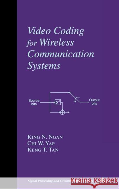 Video Coding for Wireless Communication Systems King N. Ngan Chi W. Yap Ngan N. Ngan 9780824704896 CRC - książka