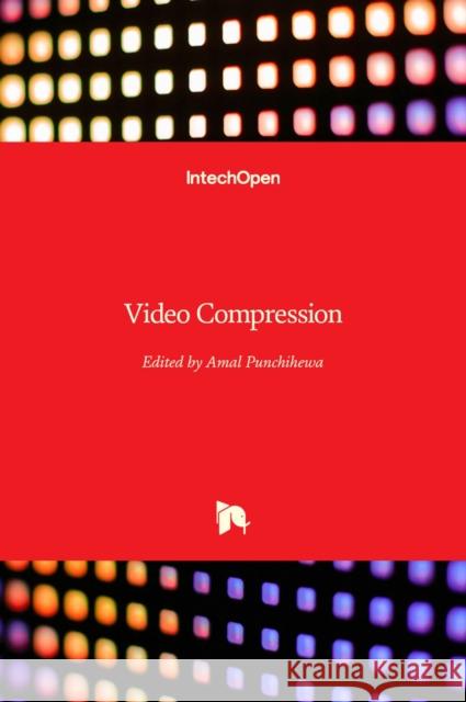 Video Compression Amal Punchihewa 9789535104223 Intechopen - książka