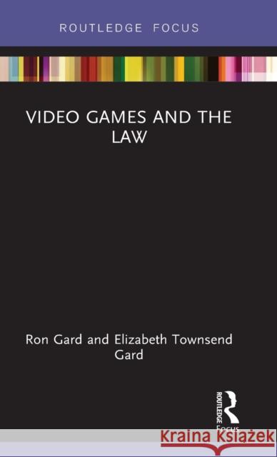 Video Games and the Law Elizabeth Townsend Gard W. Ronald Gard 9781138630765 Routledge - książka