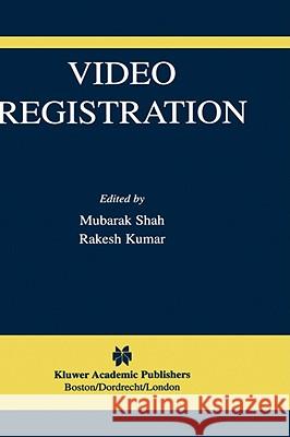 Video Registration Mubarak Shah Rakesh Kumar Mubarak Shah 9781402074608 Kluwer Academic Publishers - książka