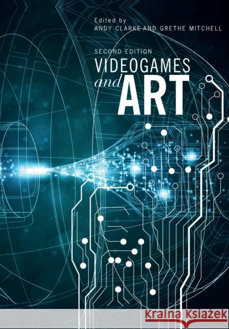 Videogames and Art : Second Edition Andy Clarke Grethe Mitchell 9781841504193 Intellect (UK) - książka