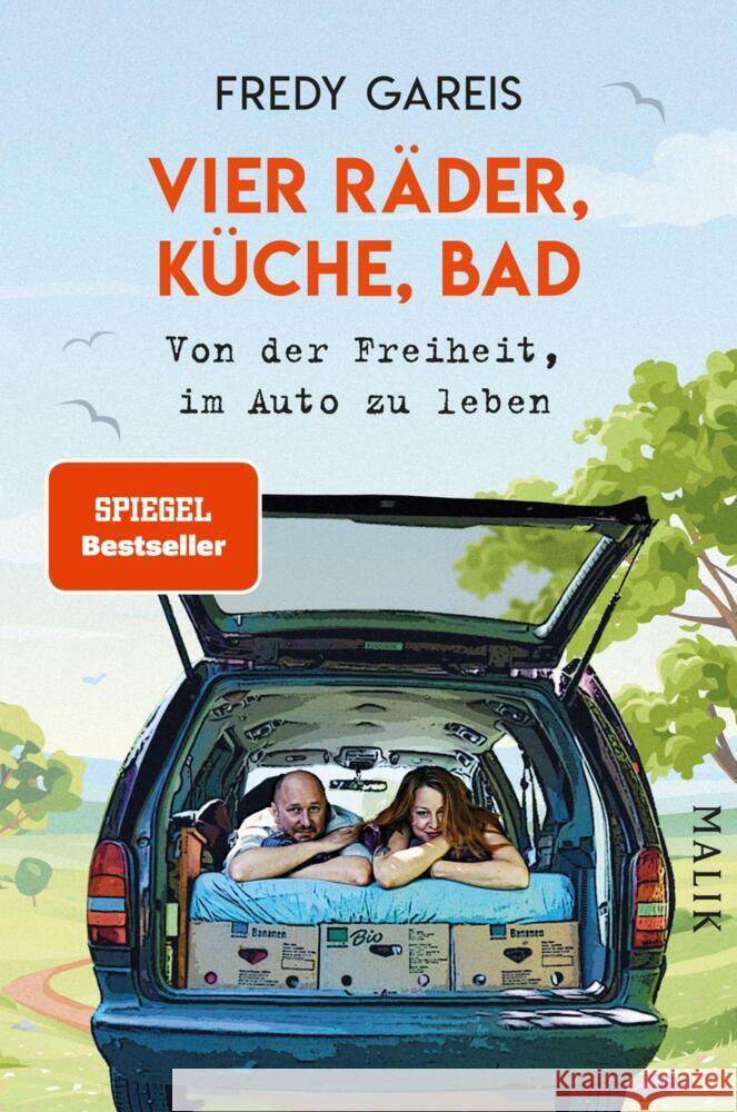 Vier Räder, Küche, Bad : Von der Freiheit, im Auto zu leben Gareis, Fredy 9783890295411 Malik - książka