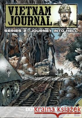 Vietnam Journal - Series Two: Volume Two - Journey into Hell Don Lomax, Don Lomax 9781635299267 Caliber Comics - książka