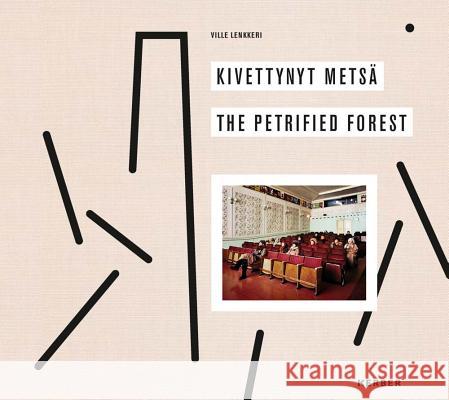 Ville Lenkkeri: The Petrified Forest Lenkkeri, Ville 9783735602572 Kerber Verlag - książka