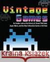 Vintage Games: An Insider Look at the History of Grand Theft Auto, Super Mario, and the Most Influential Games of All Time Loguidice, Bill 9781138428515 
