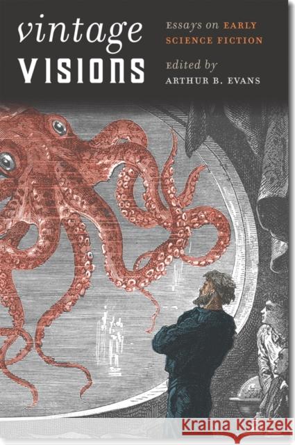 Vintage Visions: Essays on Early Science Fiction Evans, Arthur B. 9780819574374 Wesleyan - książka