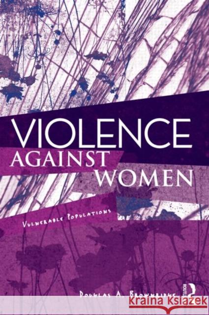 Violence Against Women: Vulnerable Populations Brownridge, Douglas A. 9780415996082 Taylor & Francis - książka