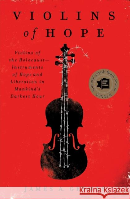 Violins of Hope: Violins of the Holocaust--Instruments of Hope and Liberation in Mankind's Darkest Hour Grymes, James A. 9780062246837 HarperCollins - książka