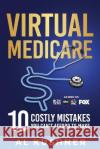 Virtual Medicare -10 Costly Mistakes You Can't Afford to Make Kushner   9781632273376 Scr Media Inc