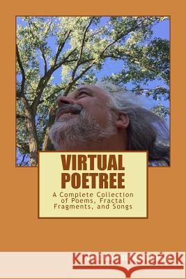 Virtual Poetree: The Complete Collection of Poems, Fractal Fragments, and Songs Eric Everett Mansfield 9781523258321 Createspace Independent Publishing Platform - książka