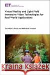 Virtual Reality and Light Field Immersive Video Technologies for Real-World Applications Gauthier Lafruit Mehrdad Panaphour Tehrani 9781785615788 Institution of Engineering & Technology