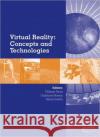 Virtual Reality: Concepts and Technologies Philippe Fuchs Guillaume Moreau Pascal Guitton 9780415684712 CRC Press
