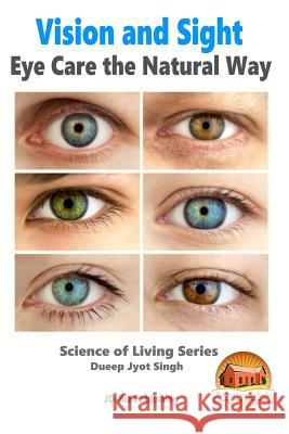 Vision and Sight - Eye Care the Natural Way Dueep Jyot Singh John Davidson Mendon Cottage Books 9781517216436 Createspace - książka