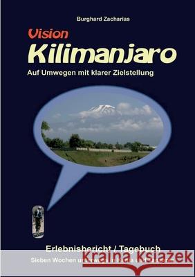 Vision Kilimanjaro: Sieben Wochen unterwegs in Kenia und Tansania Burghard Zacharias 9783347171459 Tredition Gmbh - książka