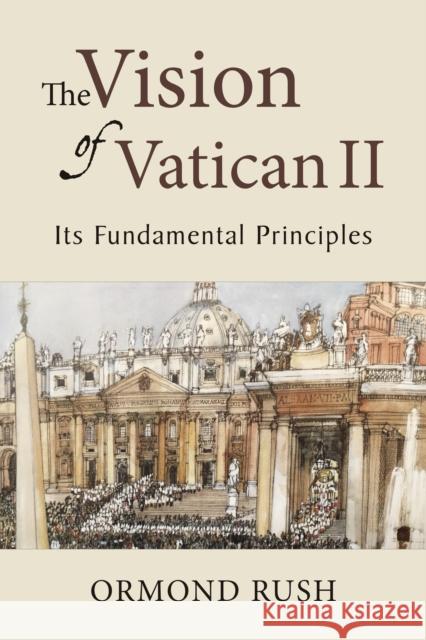 Vision of Vatican II: Its Fundamental Principles Rush, Ormond 9780814680742 Michael Glazier Books - książka
