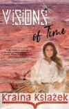 Visions of Time Lori Hines 9781951375447 Written Dreams Publishing