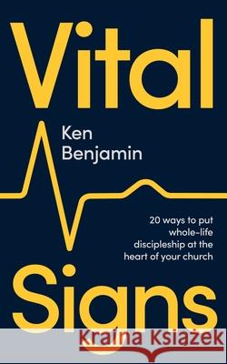 Vital Signs: 20 ways to put whole-life discipleship at the heart of your church Ken Benjamin 9781789744989  - książka