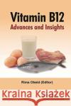 Vitamin B12: Advances and Insights Obeid, Rima 9780367782399 Taylor and Francis