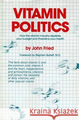 Vitamin Politics John J. Fried Stephen J. Barrett 9780879752224 Prometheus Books - książka