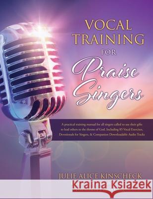 Vocal Training for Praise Singers Julie Alice Kinscheck, Hannah Polly Kinscheck, J Brian Craig 9781662830075 Xulon Press - książka