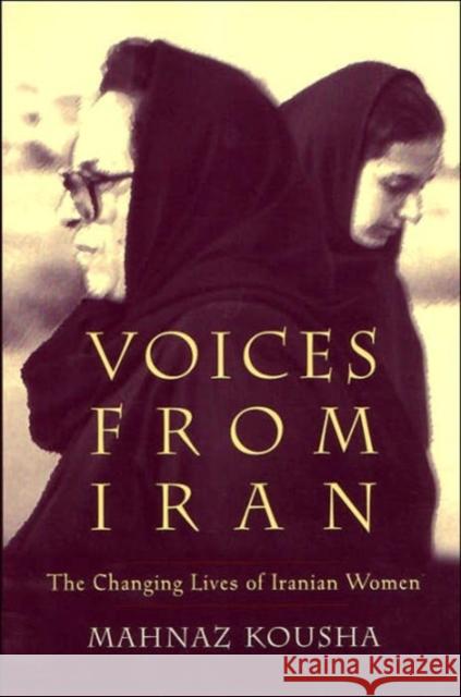Voices from Iran: The Changing Lives of Iranian Women Kousha, Mahnaz 9780815629627 Syracuse University Press - książka