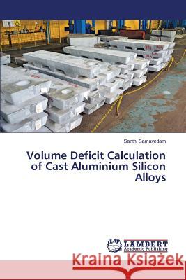 Volume Deficit Calculation of Cast Aluminium Silicon Alloys Samavedam Santhi 9783659646461 LAP Lambert Academic Publishing - książka
