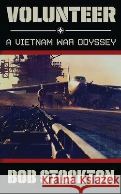 Volunteer: A Vietnam War Odyssey Bob Stockton 9781662901560 Gatekeeper Press - książka